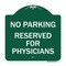 Signmission No Parking-Reserved for Physicians, Green & White Aluminum Sign, 18" x 18", GW-1818-23796 A-DES-GW-1818-23796 - alternate 1